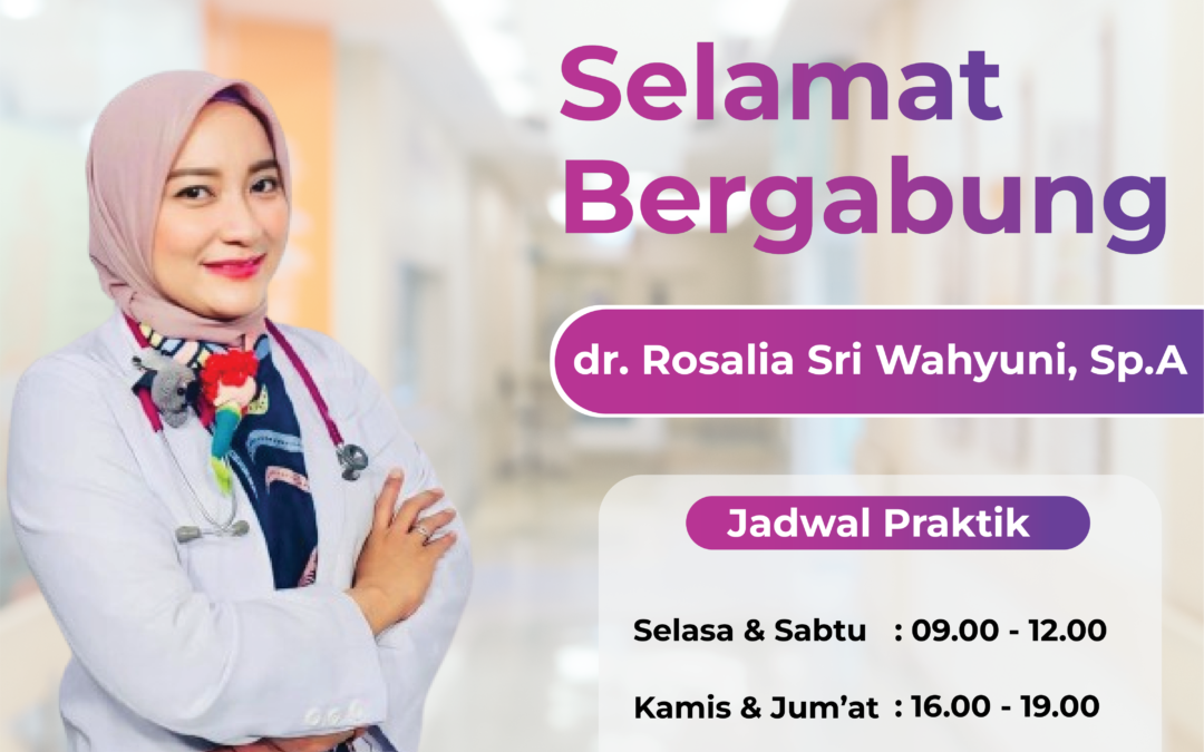Selamat Bergabung dr. Rosalia Sri Wahyuni, Sp.A